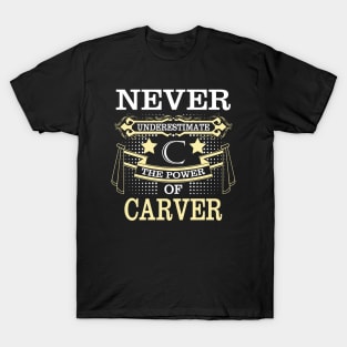 Carver Name Never Underestimate Power Of Carver T-Shirt